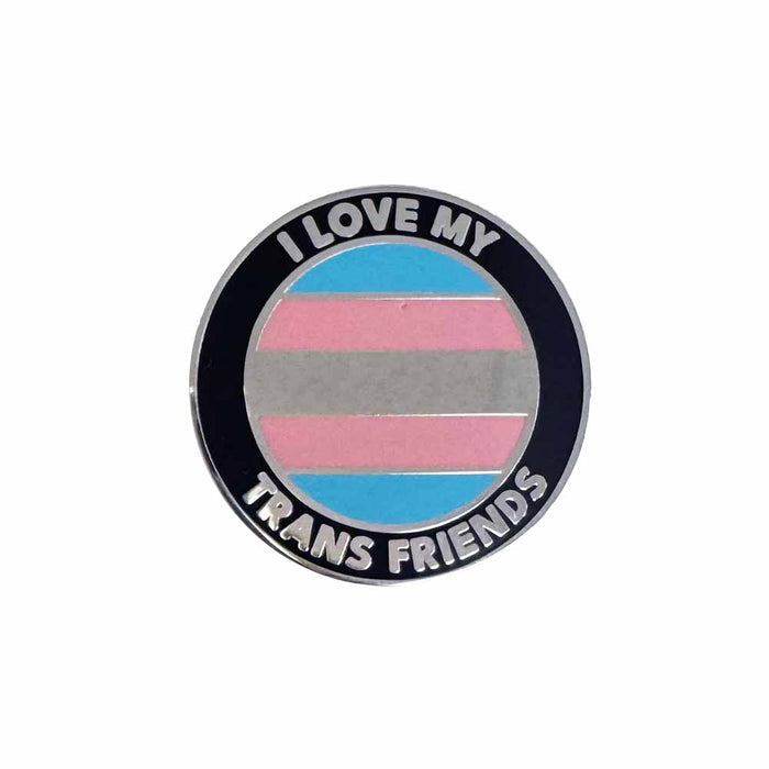 I love my trans friends enamel pin