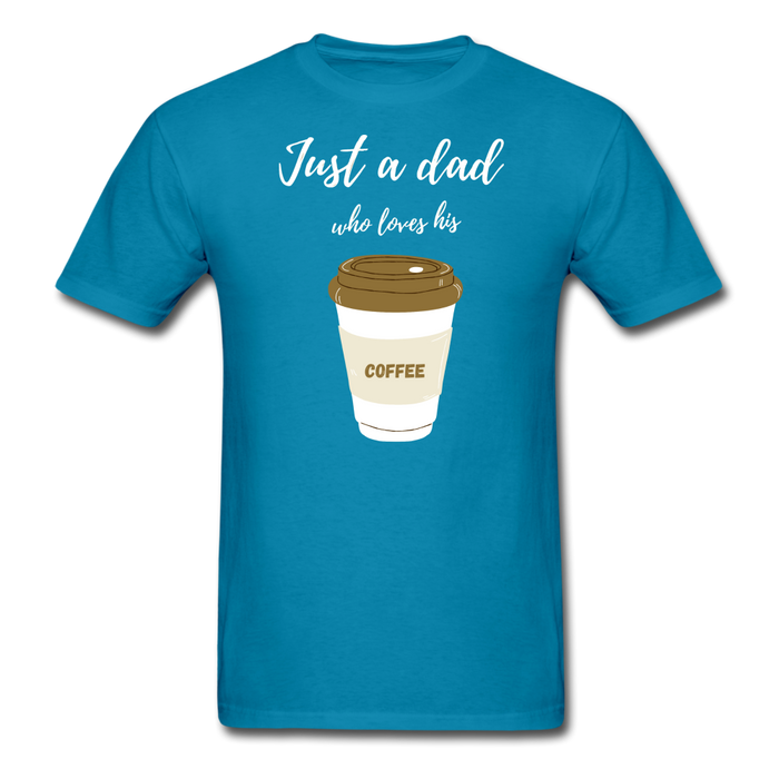 Just a Dad Who Loves His Coffee - turquoise