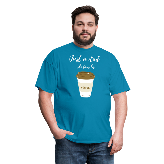 Just a Dad Who Loves His Coffee - turquoise
