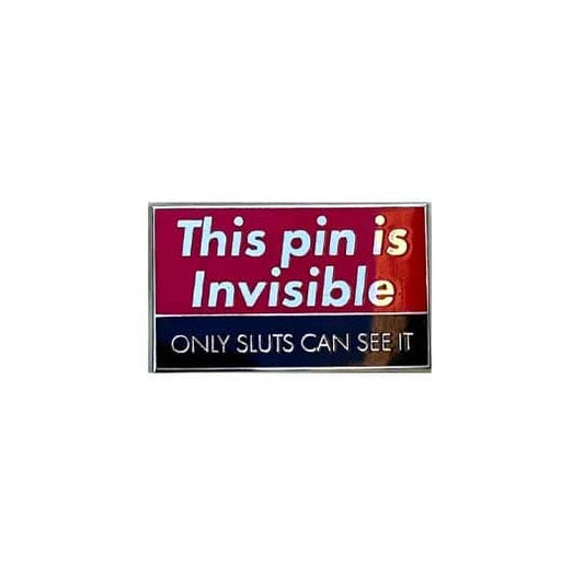 This Pin is Invisible Only Sluts Can See It Enamel Pin red and black